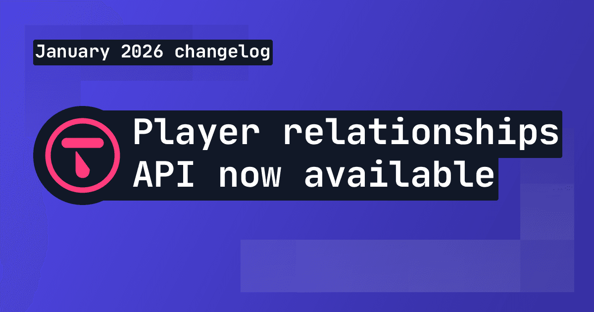 Changelog: Player Relationships API and dashboard UX