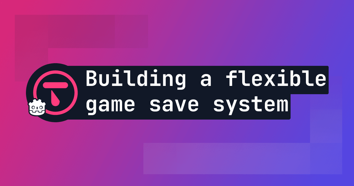 How we built a flexible game save system for Godot