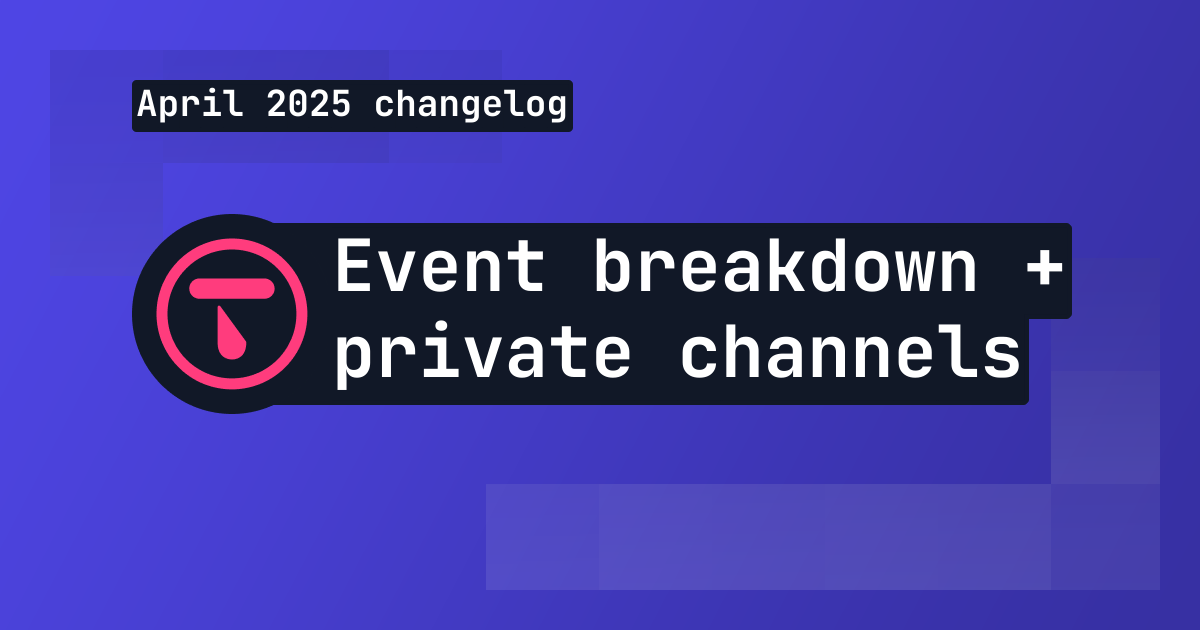 Changelog: event breakdown, player session tracking and private channels