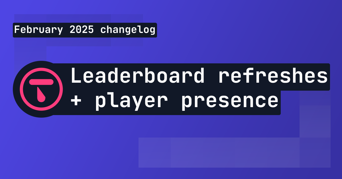 Changelog: leaderboard refreshes and player presence