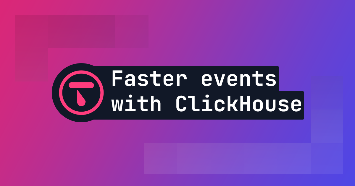 Events just got faster: migrating to ClickHouse