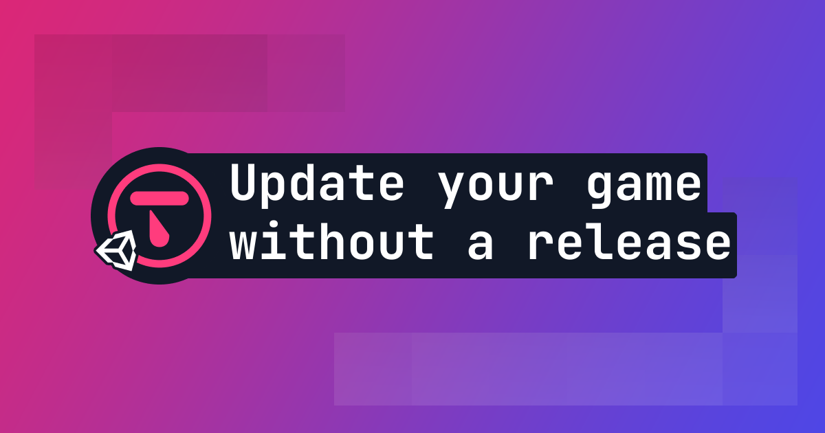 How to update your Unity game without releasing a new update
