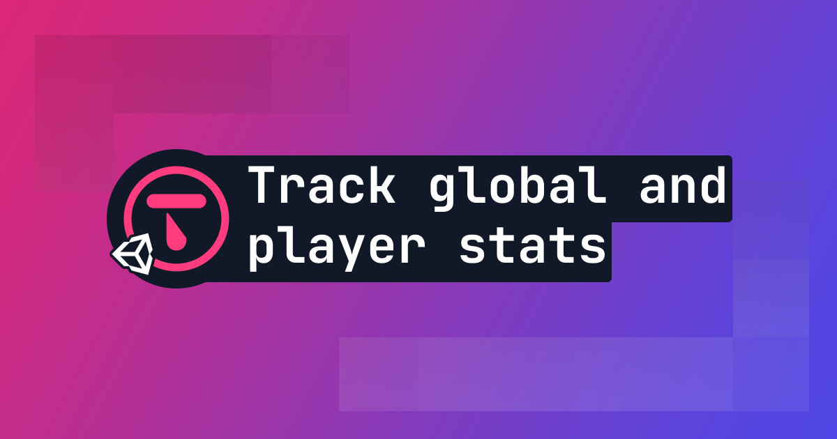 How to start tracking global and player stats in your Unity game